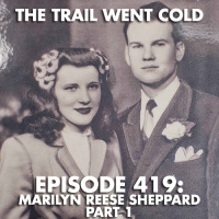 The Trail Went Cold - Episode 419 - Marilyn Reese Sheppard, Part 1