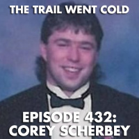The Trail Went Cold - Episode 432 - Corey Scherbey