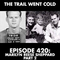 The Trail Went Cold - Episode 420 - Marilyn Reese Sheppard, Part 2