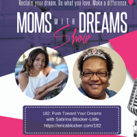 182: Push Toward Your Dreams w/Sabrina Blocker-Little