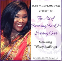MWD 118: Art of Bouncing Back  Starting Over w/Tiffany Stallings