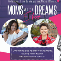 162: Overcoming Bias Against Working Moms w/Andie Kramer