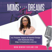 MWD 107: Purpose, Impact  Interior Design w/Rasheeda Gray