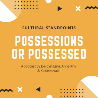 Possessions or Possessed | Joe Castagna, Anna Kim  Kaitie Kovach