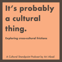 Its Probably A Cultural Thing | Ari Abad