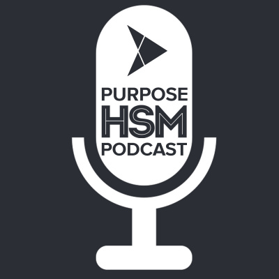 Purpose Hsm Podcast