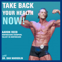 11: Super-Sized Health, Not Just a Bodybuilder, but a 6’7” Bodybuilder — Aaron Reed