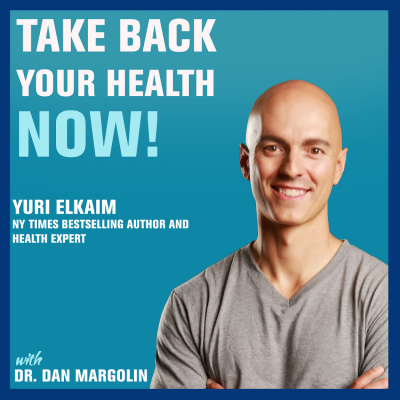 Take Back Your Health Now! With Dr Dan Margolin