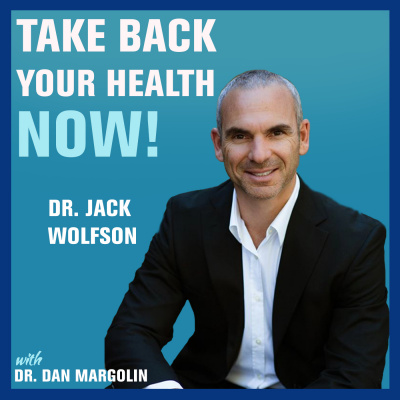 Take Back Your Health Now! With Dr Dan Margolin