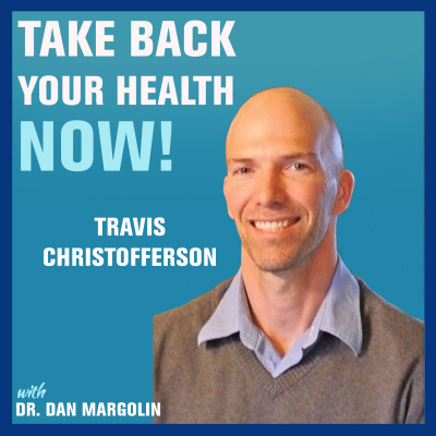Take Back Your Health Now! With Dr Dan Margolin