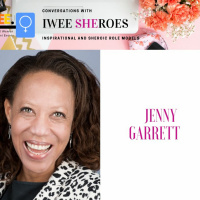Episode 8- Conversation With IWEE Shero- Jenny Garrett