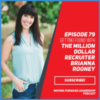 Getting Found with the Million Dollar Recruiter Brianna Rooney | Episode 79