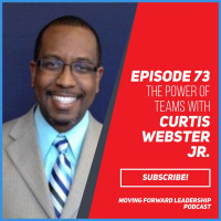 The Power of Teams with Curtis Webster Jr. – Episode 73