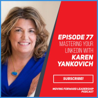 Mastering Your LinkedIn with Karen Yankovich | Episode 77