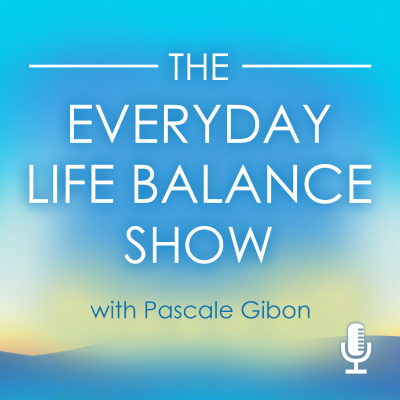 Theeverydaylifebalanceshow|transform Your Life!|weekly Interviews And Insights On Life Balance And Harmony With Bestselling A