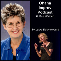 Ohana Improv Podcast 6 - Interview with Sue Walden by Laura Doorneweerd