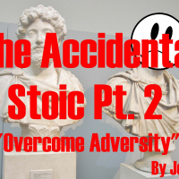 Just Ask Joey Ep.56 - The Accidental Stoic Pt. 2 - Overcome Adversity (essay)