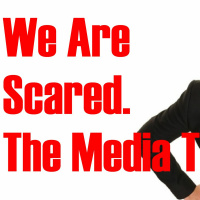 Just Ask Joey Ep.52 - We Are Scared. The Media Told Us So.