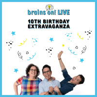 Come see Brains On live!!!