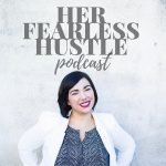 Her Fearless Hustle The Podcast | Motivation, Mindset, Self-mastery