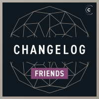 Wine Web and a whole lot of Whatnot (Changelog  Friends #68)