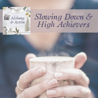 Slowing Down  High Achievers {256}