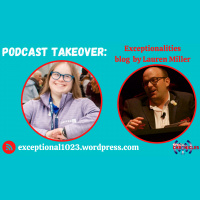 Podcast TakeOver: Exceptionalities Blog by Lauren Miller (Ep.405)