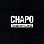 El Chapo: ¿héroe O Villano?