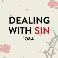 061: Dealing with sin QampA