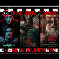 Filme, Tinta y Sangre #46 - Evil Dead Rise, Renfield y Más