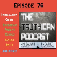 Truthican Ep 76-Immigration Crisis, mergency Food at Costco, Taylor Swift n more!