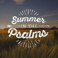 Summer In The Psalms- Part 9 - 8-30-20
