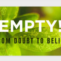 Empty! From Doubt To Belief - 4 - 19 - 20
