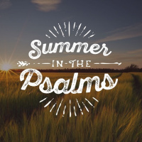 Summer In The Psalms: Part 7 - 8-2-20