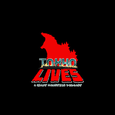 Tokyo Lives: A Giant Monsters Podcast