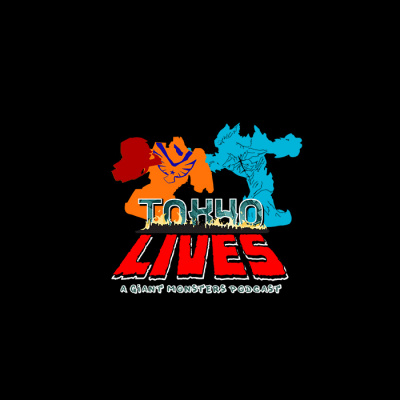 Tokyo Lives: A Giant Monsters Podcast