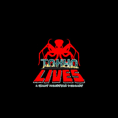 Tokyo Lives: A Giant Monsters Podcast