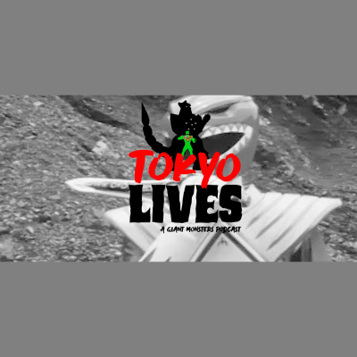 Tokyo Lives: A Giant Monsters Podcast