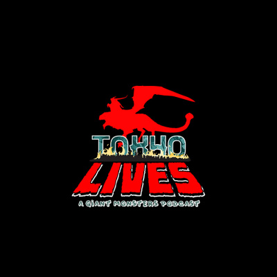 Tokyo Lives: A Giant Monsters Podcast