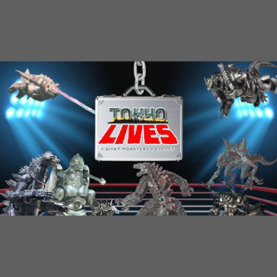 Tokyo Lives: A Giant Monsters Podcast