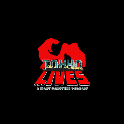 Tokyo Lives: A Giant Monsters Podcast