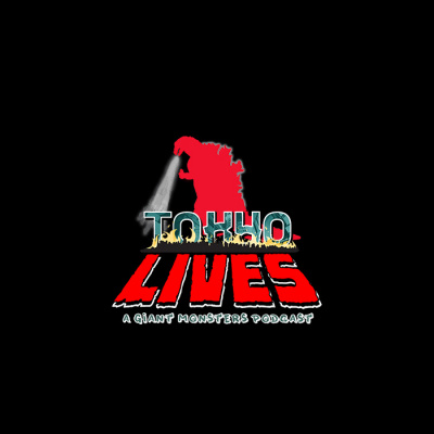 Tokyo Lives: A Giant Monsters Podcast