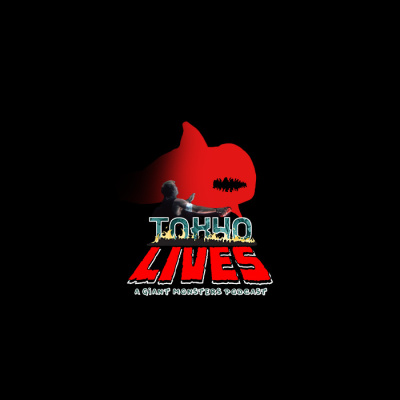 Tokyo Lives: A Giant Monsters Podcast
