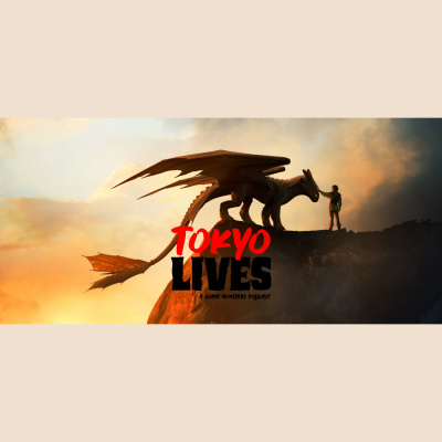 Tokyo Lives: A Giant Monsters Podcast