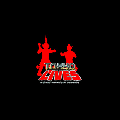 Tokyo Lives: A Giant Monsters Podcast