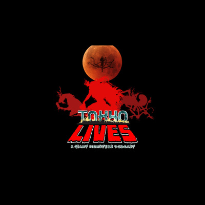 Tokyo Lives: A Giant Monsters Podcast