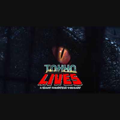 Tokyo Lives: A Giant Monsters Podcast
