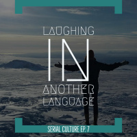Episode 7: Laughing in another Language