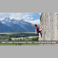 Episode #60 - How to Create Low-Gravity Days...and Climb Your Very Best!