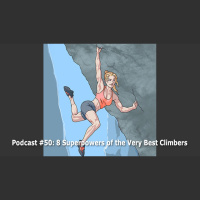 Podcast #50: 8 Superpowers of the Very Best Climbers